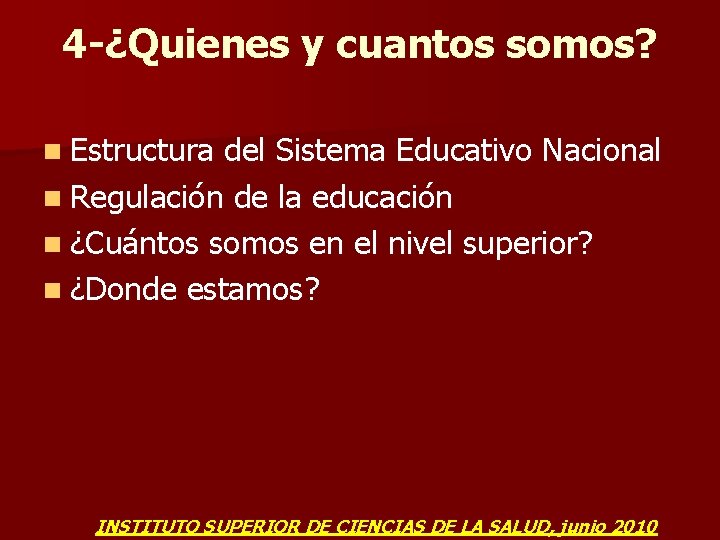 4 -¿Quienes y cuantos somos? n Estructura del Sistema Educativo Nacional n Regulación de