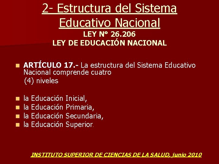 2 - Estructura del Sistema Educativo Nacional LEY N° 26. 206 LEY DE EDUCACIÓN