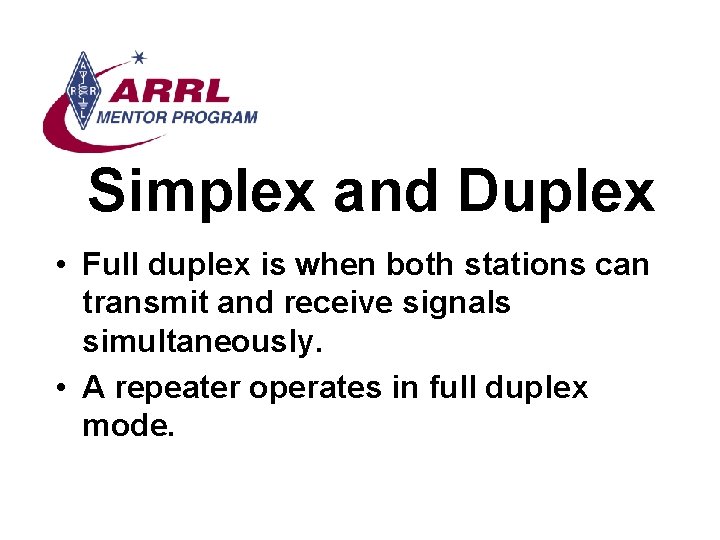 Simplex and Duplex • Full duplex is when both stations can transmit and receive