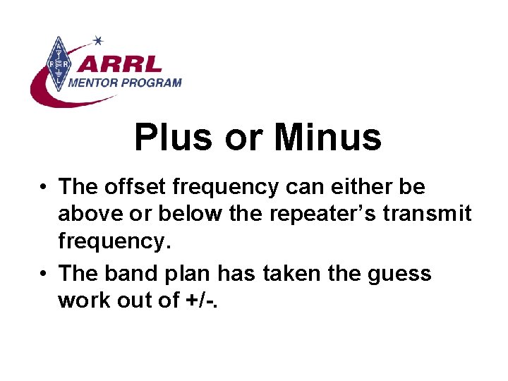 Plus or Minus • The offset frequency can either be above or below the