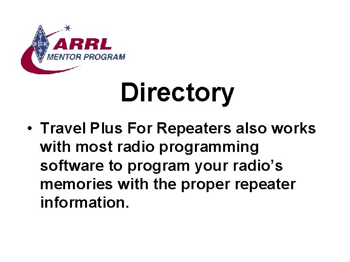 Directory • Travel Plus For Repeaters also works with most radio programming software to