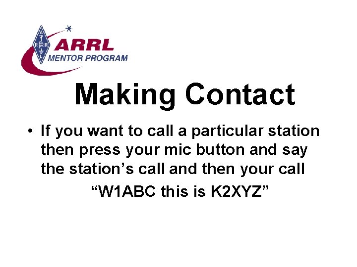 Making Contact • If you want to call a particular station then press your