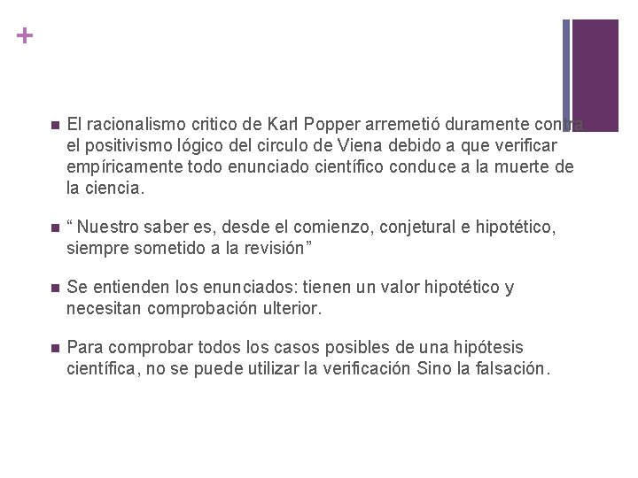 + n El racionalismo critico de Karl Popper arremetió duramente contra el positivismo lógico