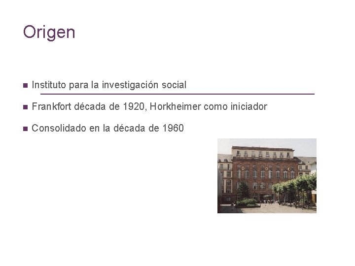 Origen n Instituto para la investigación social n Frankfort década de 1920, Horkheimer como