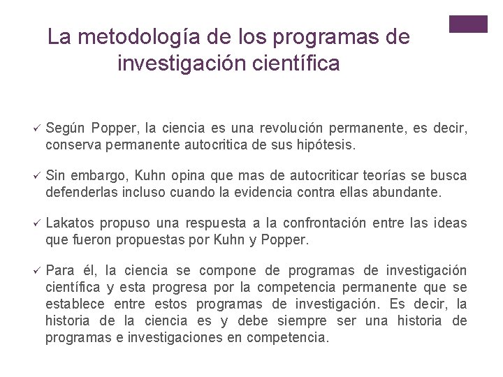 La metodología de los programas de investigación científica ü Según Popper, la ciencia es