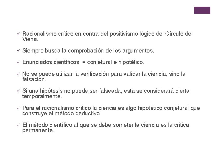 ü Racionalismo crítico en contra del positivismo lógico del Círculo de Viena. ü Siempre