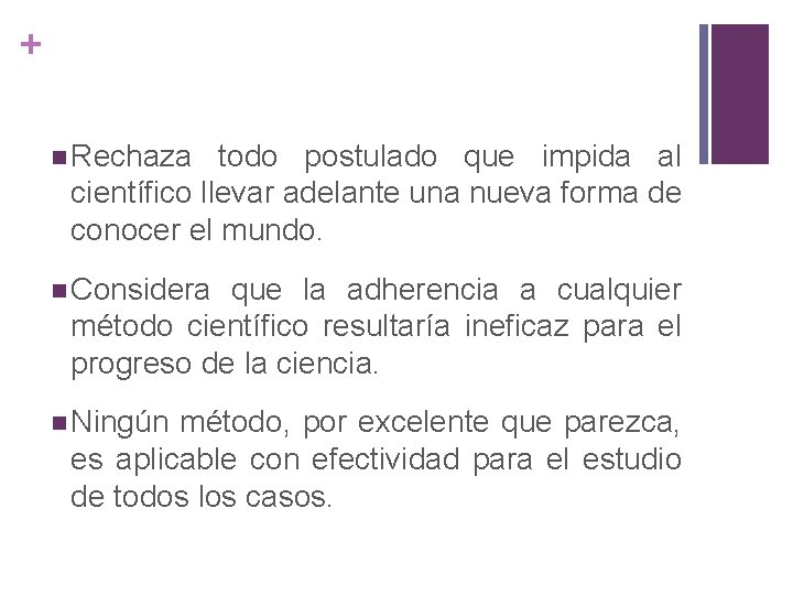 + n Rechaza todo postulado que impida al científico llevar adelante una nueva forma