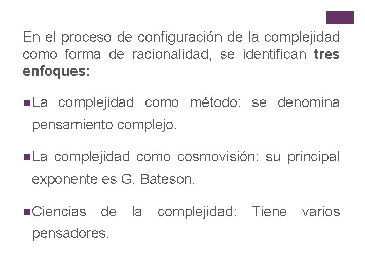 En el proceso de configuración de la complejidad como forma de racionalidad, se identifican