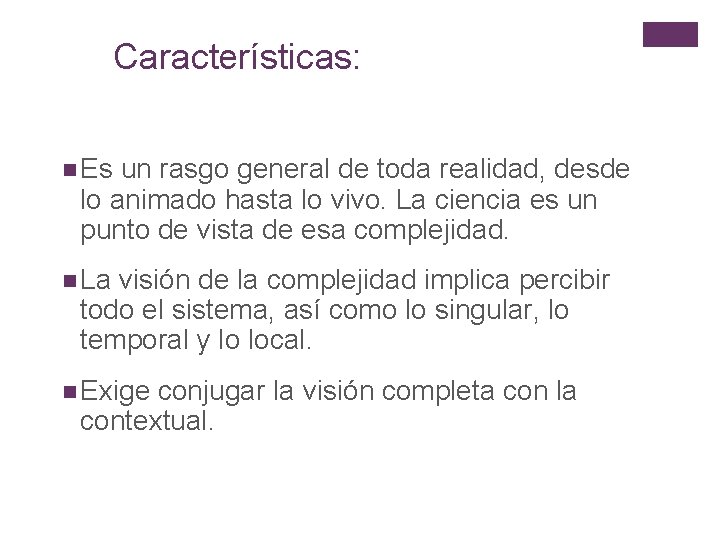 Características: n Es un rasgo general de toda realidad, desde lo animado hasta lo