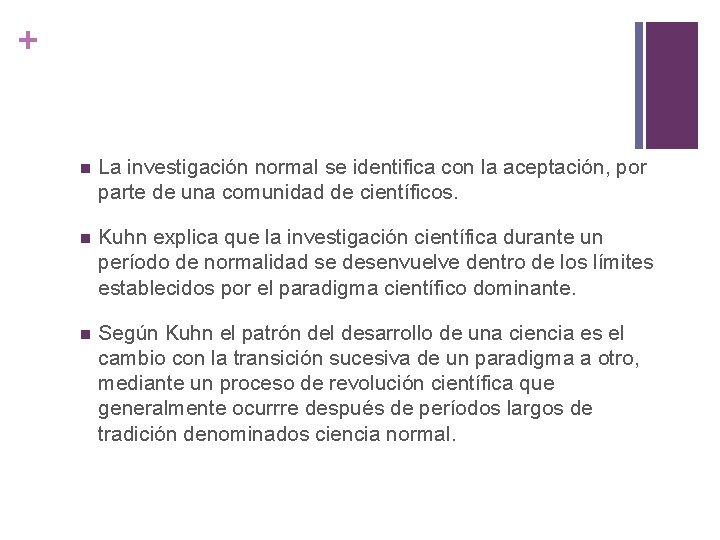 + n La investigación normal se identifica con la aceptación, por parte de una