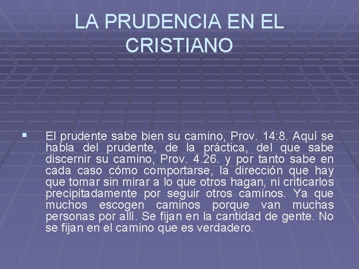 LA PRUDENCIA EN EL CRISTIANO § El prudente sabe bien su camino, Prov. 14: