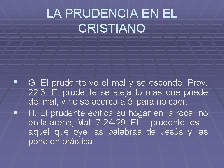 LA PRUDENCIA EN EL CRISTIANO § G. El prudente ve el mal y se