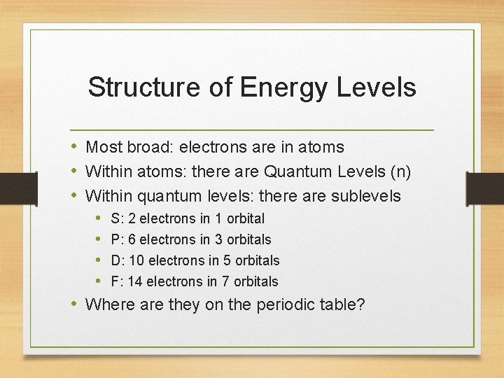 Structure of Energy Levels • Most broad: electrons are in atoms • Within atoms: