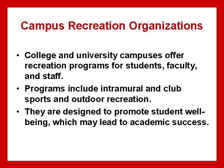 Campus Recreation Organizations • College and university campuses offer recreation programs for students, faculty,