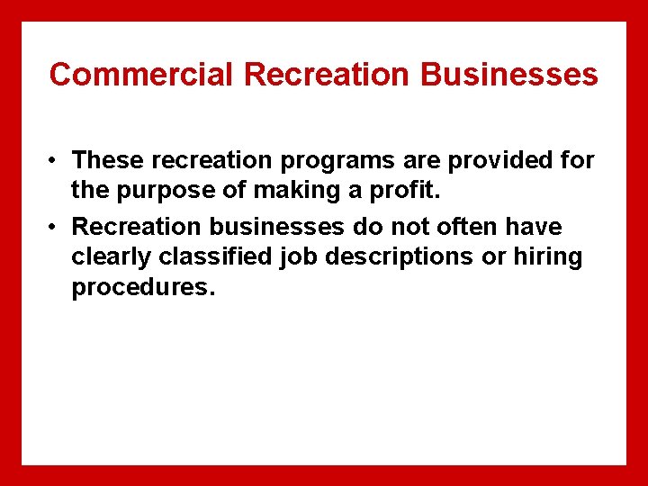 Commercial Recreation Businesses • These recreation programs are provided for the purpose of making