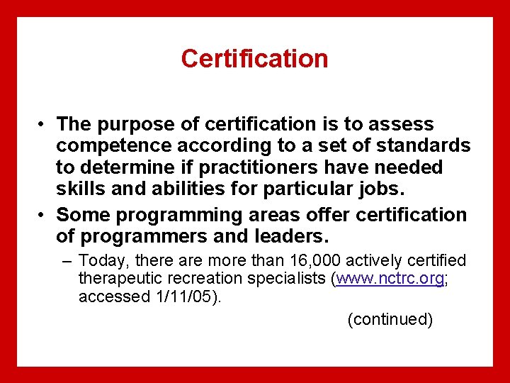 Certification • The purpose of certification is to assess competence according to a set