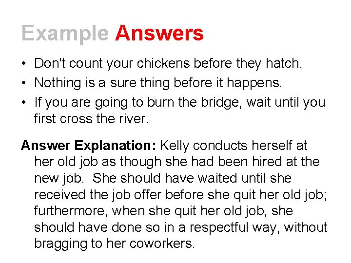 Example Answers • Don't count your chickens before they hatch. • Nothing is a