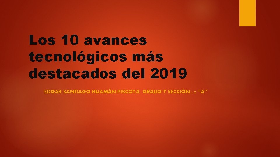 Los 10 avances tecnológicos más destacados del 2019 EDGAR SANTIAGO HUAMÁN PISCOYA GRADO Y