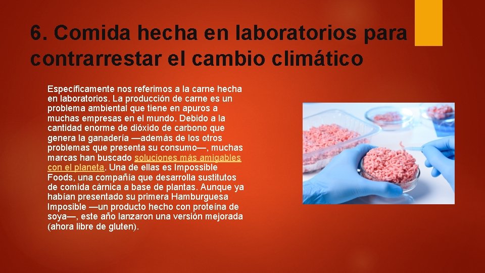 6. Comida hecha en laboratorios para contrarrestar el cambio climático Específicamente nos referimos a