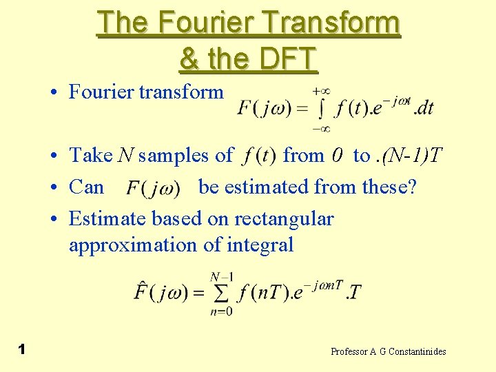 The Fourier Transform & the DFT • Fourier transform • Take N samples of