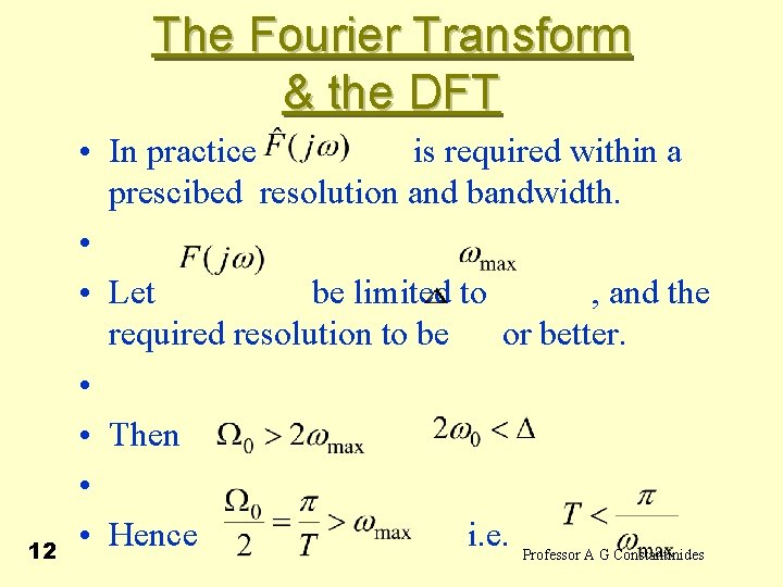 The Fourier Transform & the DFT 12 • In practice is required within a