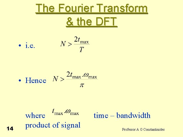 The Fourier Transform & the DFT • i. e. 14 • Hence where time