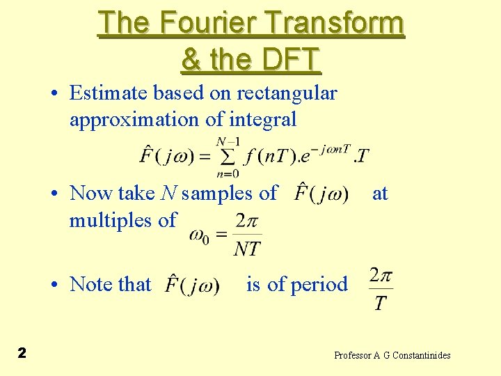 The Fourier Transform & the DFT • Estimate based on rectangular approximation of integral