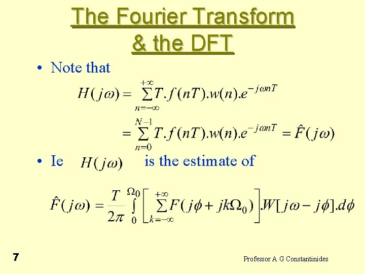 The Fourier Transform & the DFT • Note that • Ie is the estimate