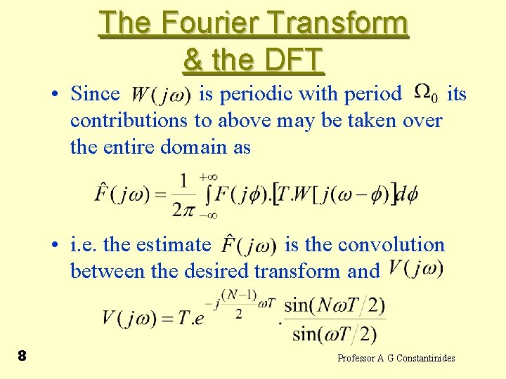 The Fourier Transform & the DFT • Since is periodic with period its contributions