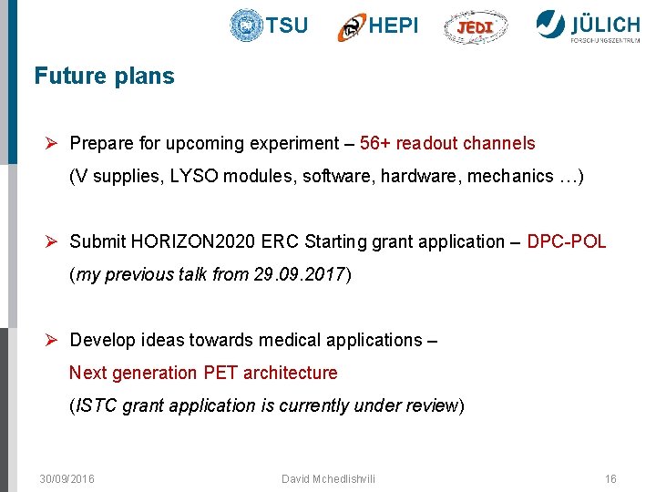 TSU HEPI Future plans Ø Prepare for upcoming experiment – 56+ readout channels (V