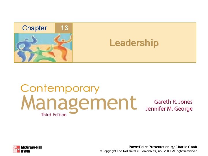 Chapter 13 Leadership Power. Point Presentation by Charlie Cook © Copyright The Mc. Graw-Hill