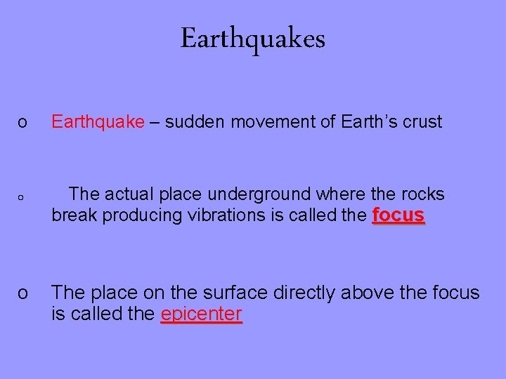 Earthquakes o Earthquake – sudden movement of Earth’s crust o The actual place underground