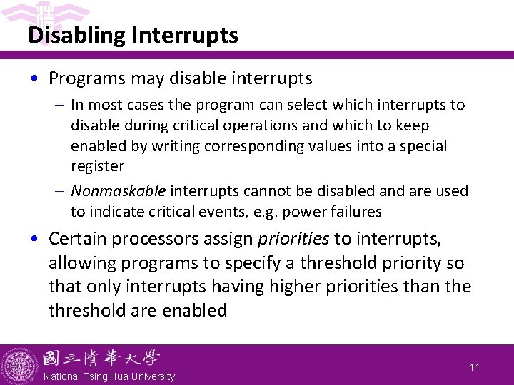 Disabling Interrupts • Programs may disable interrupts - In most cases the program can