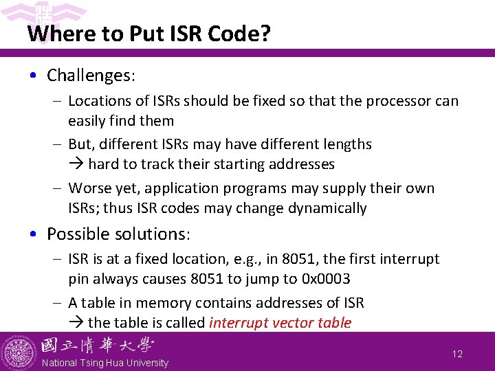 Where to Put ISR Code? • Challenges: - Locations of ISRs should be fixed