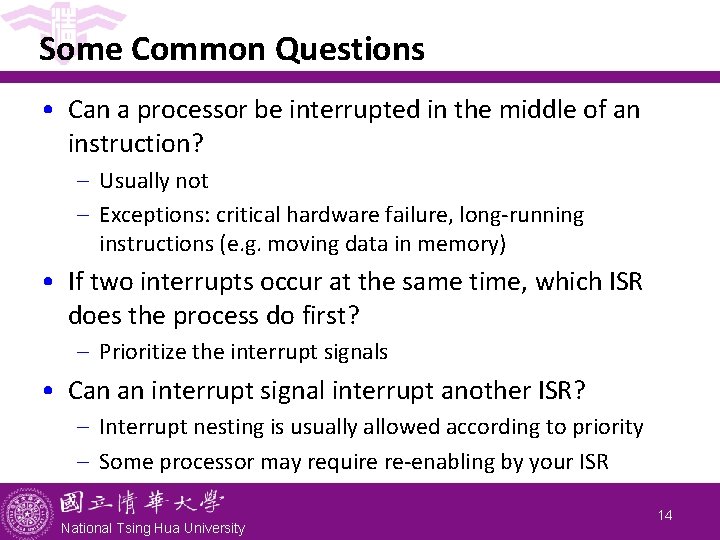 Some Common Questions • Can a processor be interrupted in the middle of an