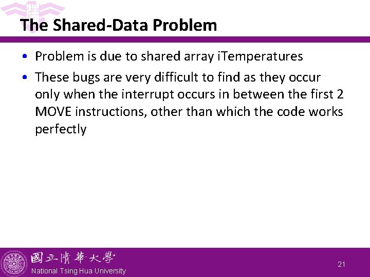 The Shared-Data Problem • Problem is due to shared array i. Temperatures • These