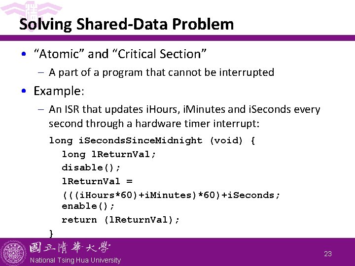 Solving Shared-Data Problem • “Atomic” and “Critical Section” - A part of a program