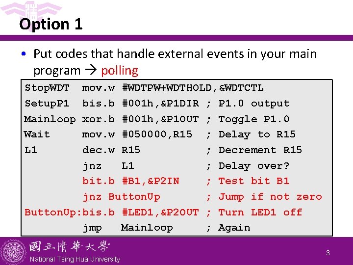 Option 1 • Put codes that handle external events in your main program polling