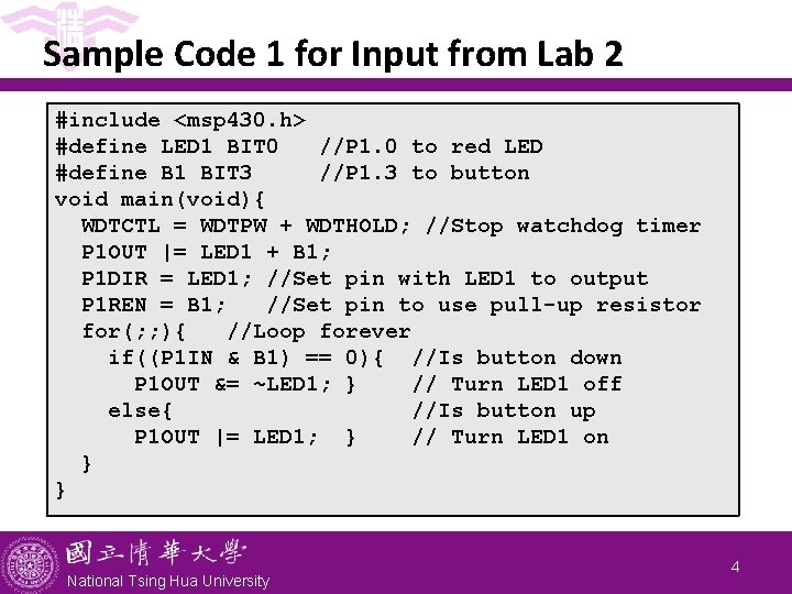 Sample Code 1 for Input from Lab 2 #include <msp 430. h> #define LED