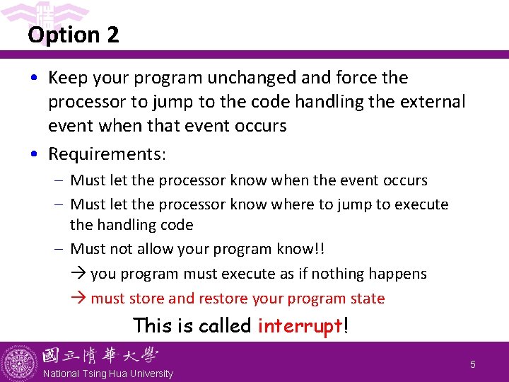 Option 2 • Keep your program unchanged and force the processor to jump to