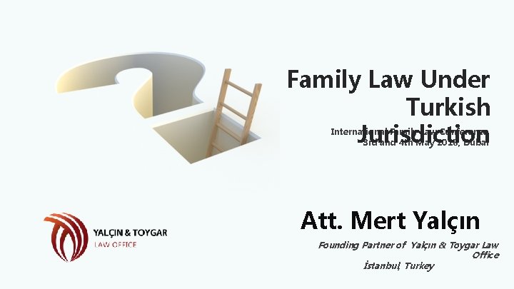 Family Law Under Turkish Jurisdiction International Family Law Conference 3 rd and 4 th