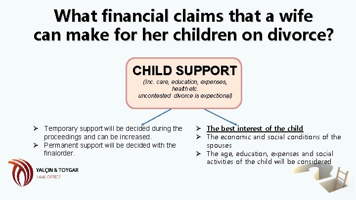 What financial claims that a wife can make for her children on divorce? CHILD
