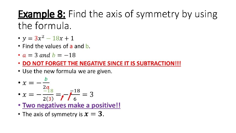 Example 8: Find the axis of symmetry by using the formula. • 