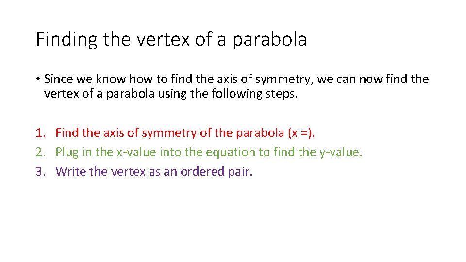 Finding the vertex of a parabola • Since we know how to find the