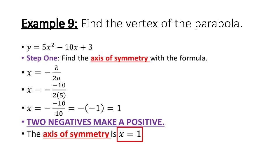 Example 9: Find the vertex of the parabola. • 