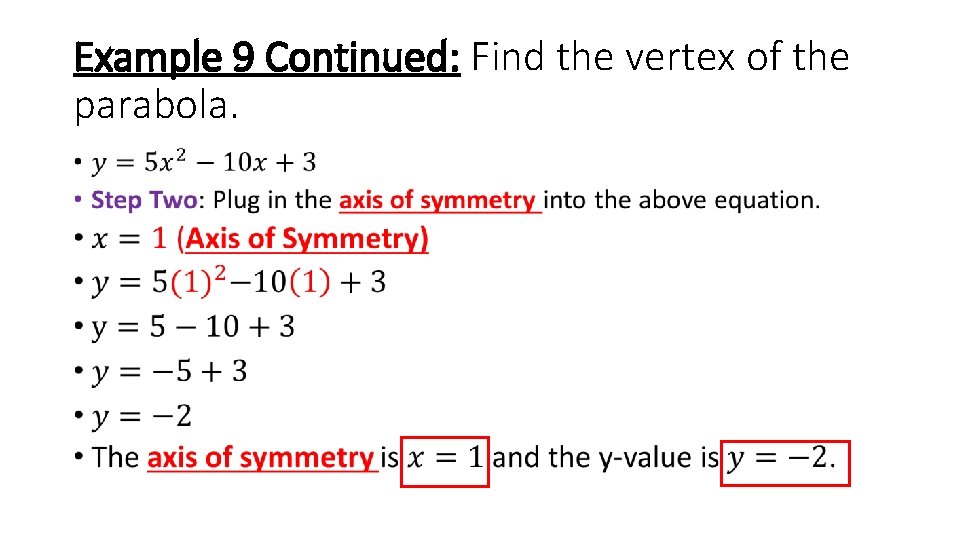 Example 9 Continued: Find the vertex of the parabola. • 