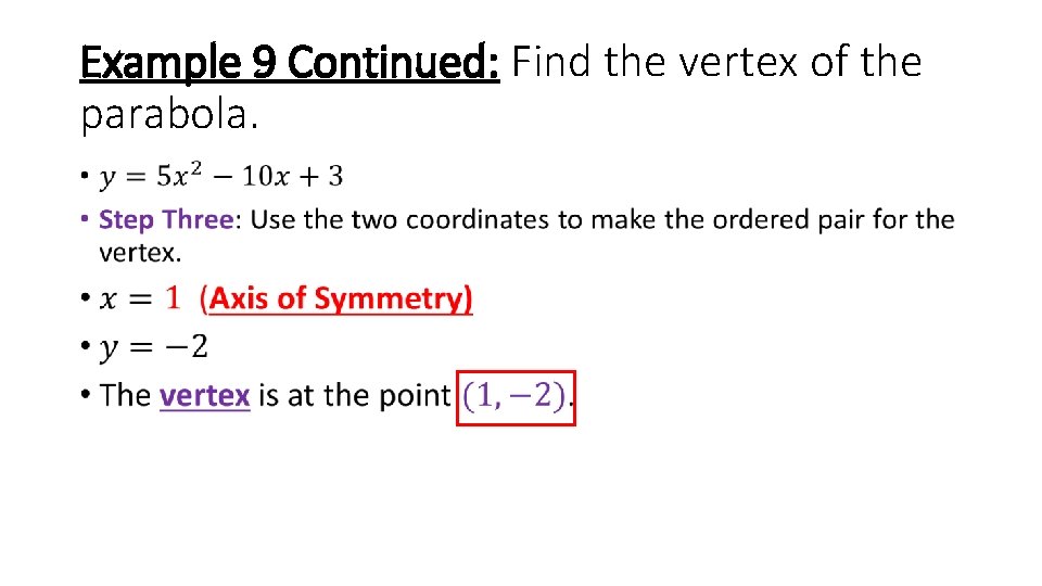 Example 9 Continued: Find the vertex of the parabola. • 