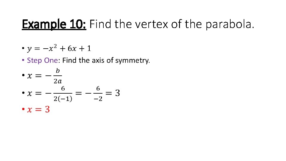 Example 10: Find the vertex of the parabola. • 