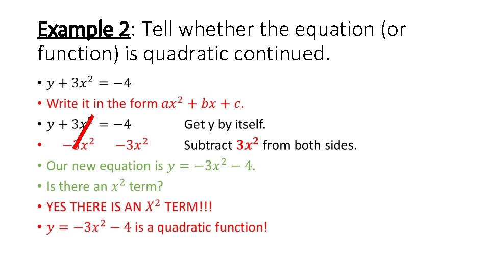 Example 2: Tell whether the equation (or function) is quadratic continued. • 