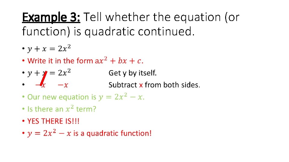Example 3: Tell whether the equation (or function) is quadratic continued. • 